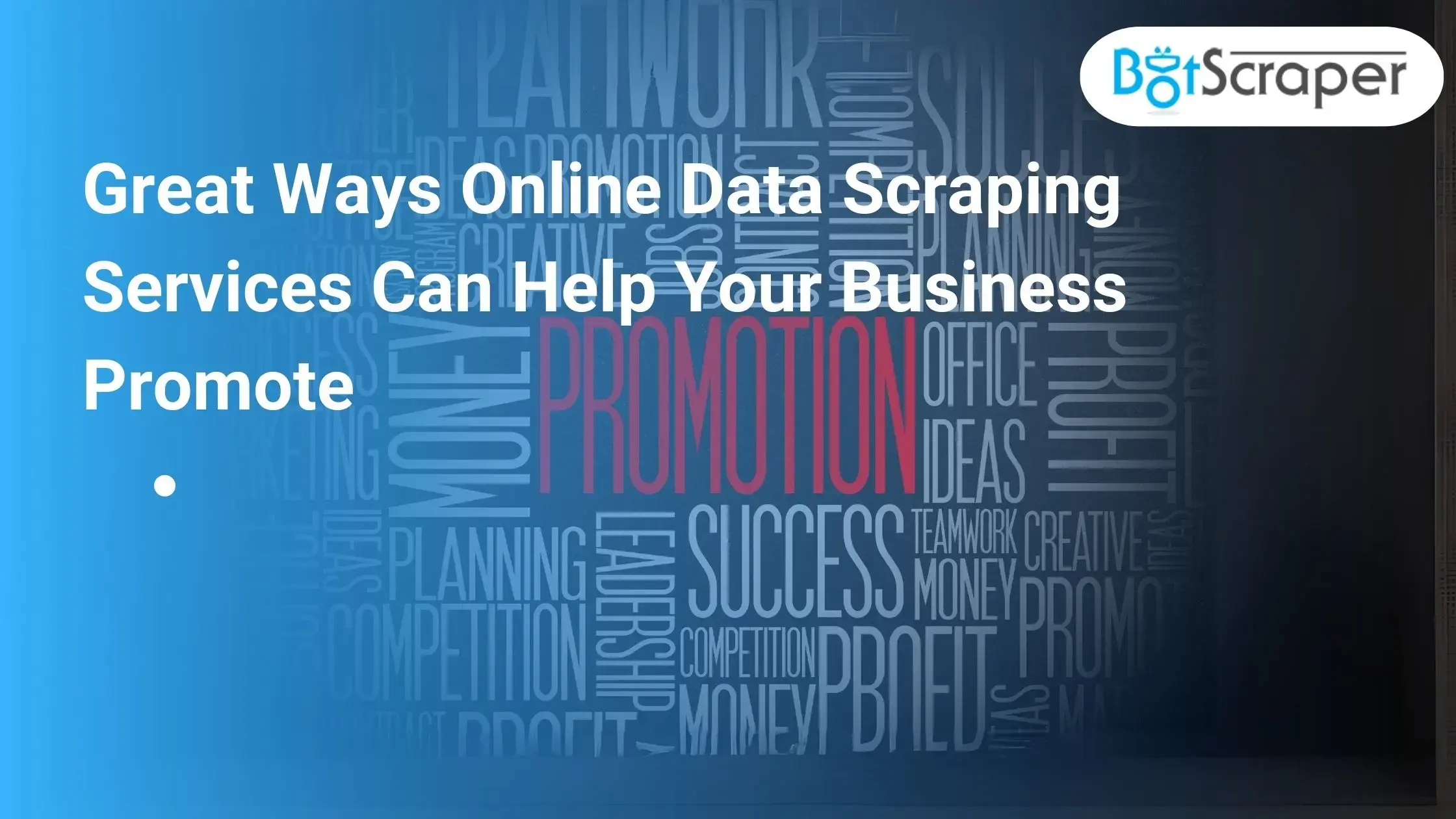 Great Ways Online Data Scraping Services Can Help Your Business Promote 